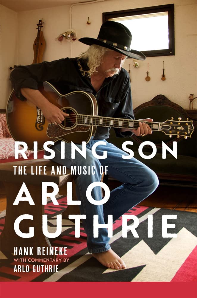 Rising Son: The Life and Music of Arlo Guthrie - Autographed By Arlo Guthrie