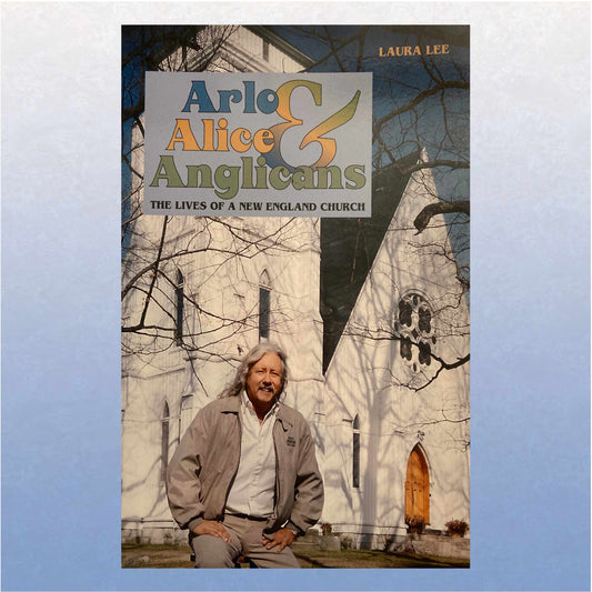 Arlo Alice & Anglicans - The Lives of A New England Church